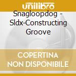 Snagloopdog - Sldx-Constructing Groove cd