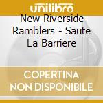 New Riverside Ramblers - Saute La Barriere cd