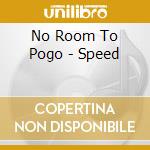 No Room To Pogo - Speed cd