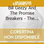 Bill Geezy And The Promise Breakers - The Orchid Lounge cd