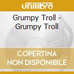 Grumpy Troll - Grumpy Troll cd
