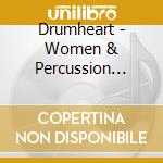 Drumheart - Women & Percussion Live! cd musicale di Drumheart