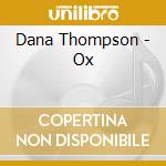 Dana Thompson - Ox cd musicale di Dana Thompson
