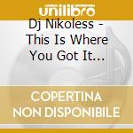 Dj Nikoless - This Is Where You Got It From (2 Cd) cd