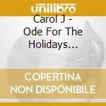 Carol J - Ode For The Holidays Collection #1 cd