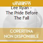 Lee Ryan - The Pride Before The Fall cd musicale di Lee Ryan