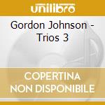Gordon Johnson - Trios 3 cd musicale di Gordon Johnson