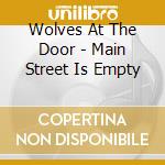 Wolves At The Door - Main Street Is Empty cd