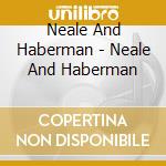 Neale And Haberman - Neale And Haberman cd