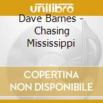 Dave Barnes - Chasing Mississippi cd musicale di Dave Barnes