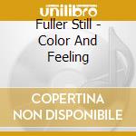 Fuller Still - Color And Feeling cd