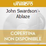 John Swardson - Ablaze cd