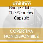 Bridge Club - The Scorched Capsule