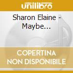 Sharon Elaine - Maybe...