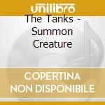 The Tanks - Summon Creature cd