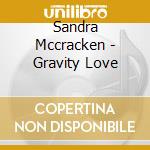Sandra Mccracken - Gravity Love cd