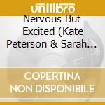 Nervous But Excited (Kate Peterson & Sarah Cleaver) - Once More With Feeling cd musicale di Nervous But Excited (Kate Peterson & Sarah Cleaver)