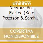 Nervous But Excited (Kate Peterson & Sarah Cleaver) - Once More With Feeling cd