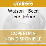 Watson - Been Here Before cd musicale di Watson