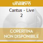 Cantus - Live 2 cd musicale di Cantus