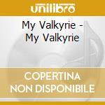My Valkyrie - My Valkyrie cd