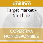 Target Market - No Thrills cd