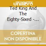 Ted King And The Eighty-Sixed - Close To The Cool cd