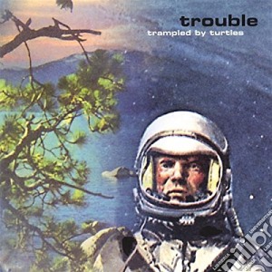 Trampled By Turtles - Trouble cd musicale di Trampled By Turtles