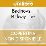 Badinovs - Midway Joe cd musicale di Badinovs