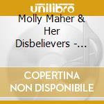 Molly Maher & Her Disbelievers - Balms Of Gilead cd