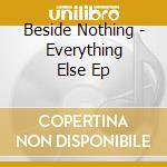 Beside Nothing - Everything Else Ep cd