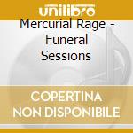 Mercurial Rage - Funeral Sessions cd