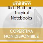 Rich Mattson - Inspiral Notebooks cd