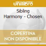 Sibling Harmony - Chosen cd