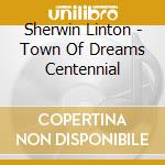 Sherwin Linton - Town Of Dreams Centennial cd