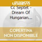 Cc Septet - Dream Of Hungarian Lanterns cd