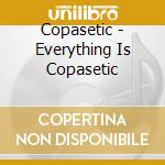 Copasetic - Everything Is Copasetic cd