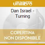 Dan Israel - Turning cd musicale di Dan Israel
