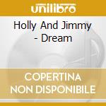 Holly And Jimmy - Dream cd