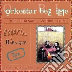 Orkestar Bez Ime - Nice Driveway: Rogarian Baba-Que 3