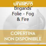 Brigands' Folie - Fog & Fire