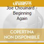 Joe Chouinard - Beginning Again cd