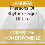 Pharaohs Of Rhythm - Signs Of Life cd