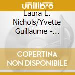 Laura L. Nichols/Yvette Guillaume - Music Of Anton Rubinstein And Justin E.A. Busch cd musicale di Laura L. Nichols/Yvette Guillaume