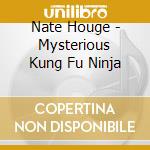 Nate Houge - Mysterious Kung Fu Ninja cd