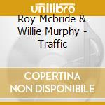 Roy Mcbride & Willie Murphy - Traffic cd