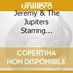 Jeremy & The Jupiters Starring Stuart As The Ring - Keep The Killers From Killing & The Thieves From R cd