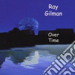 Ray Gilman - Over Time