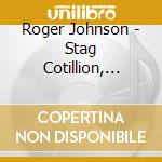 Roger Johnson - Stag Cotillion, Volumes One & Two cd