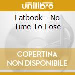 Fatbook - No Time To Lose cd